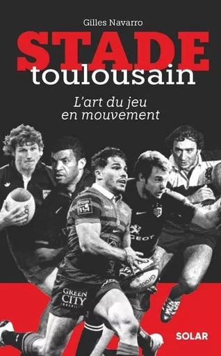 Stade Toulousain, l'art du jeu en mouvement - Gilles NAVARRO - edi8