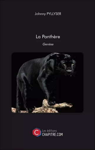 La Panthère - Genèse - Johnny Pyllyser - CHAPITRE.COM EDITIONS