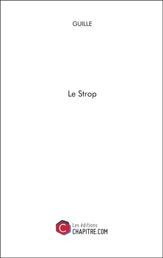 Le Strop -  GUILLE - CHAPITRE.COM EDITIONS