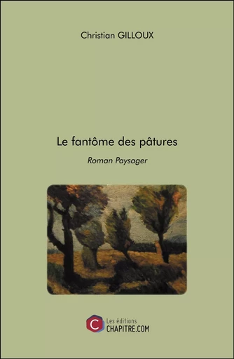 Le fantôme des pâtures - Christian Gilloux - CHAPITRE.COM EDITIONS