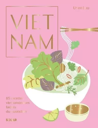 Vietnam - 85 recettes vietnamiennes faciles du quotidien - Uyen Luu - edi8