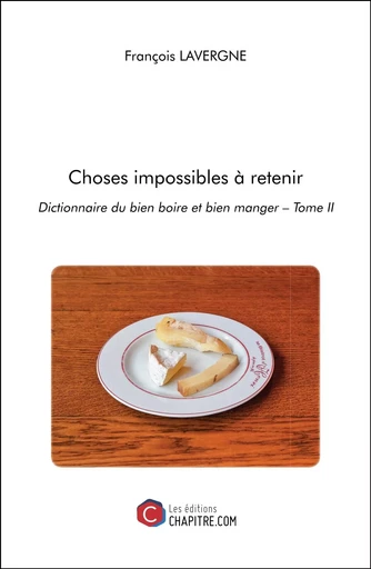 Choses impossibles à retenir - François Lavergne - CHAPITRE.COM EDITIONS