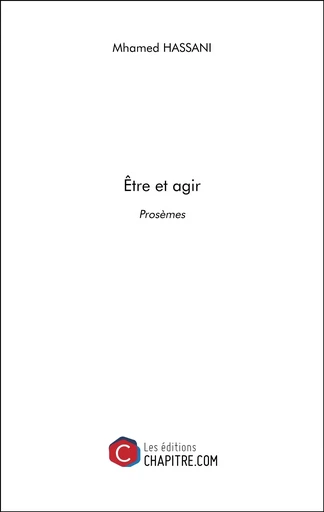 Être et agir - Mhamed Hassani - CHAPITRE.COM EDITIONS