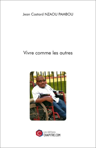 Vivre comme les autres - Jean Castard Nzaou Pambou - CHAPITRE.COM EDITIONS