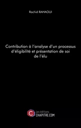 Contribution à l'analyse d'un processus d'éligibilité et présentation de soi de l'élu