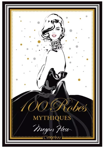 100 robes mythiques - Megan Hess - L'IMPREVU