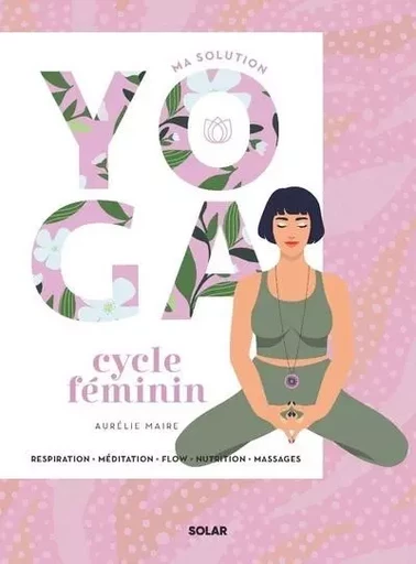 Ma solution yoga Cycle féminin - Aurélie Maire - edi8