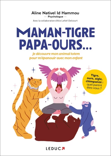 Maman-tigre, papa-ours...  - Alix Lefief-Delcourt, Aline NATIVEL ID HAMMOU - LEDUC