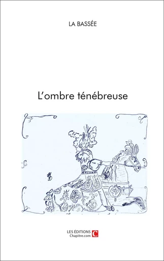 L'ombre ténébreuse -  La Bassée - CHAPITRE.COM EDITIONS