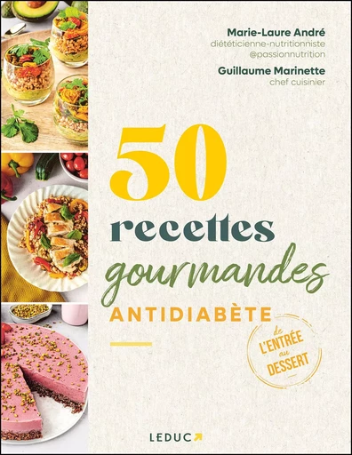 50 recettes gourmandes antidiabète - Marie-Laure André, Guillaume Marinette - LEDUC