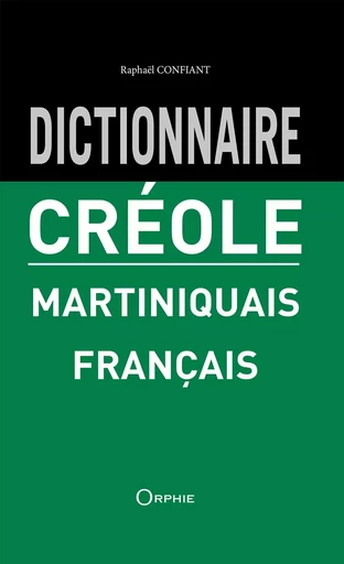 Dictionnaire créole martiniquais-français -  - ORPHIE