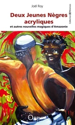 Deux jeunes nègres acryliques - et autres nouvelles magiques d'Amazonie