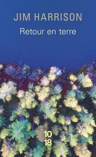 Retour en terre - Jim HARRISON - Univers Poche