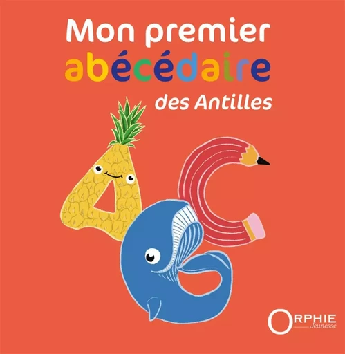 Mon premier abécédaire des Antilles -  - ORPHIE