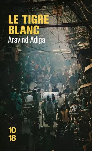 Le tigre blanc - Aravind Adiga - Univers Poche