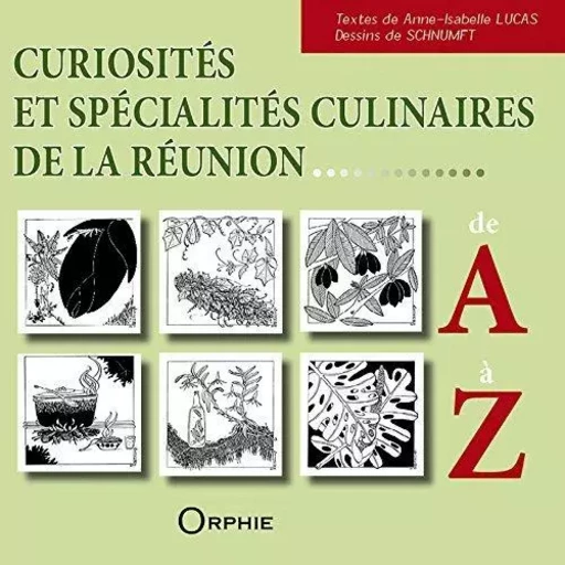 Curiosités et spécialités culinaires de la Réunion - de A à Z -  - ORPHIE