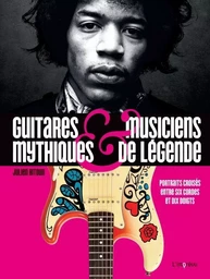 Guitares mythiques et musiciens de légende