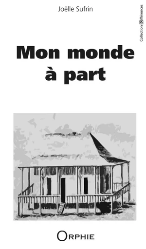 MON MONDE A PART -  SUFRIN JOELLE - ORPHIE