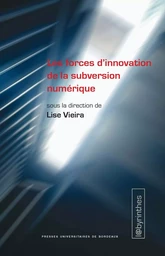 Les forces d’innovation de la subversion numérique