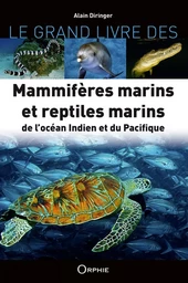 Le grand livre des mammifères marins et reptiles marins de l'océan Indien et du Pacifique