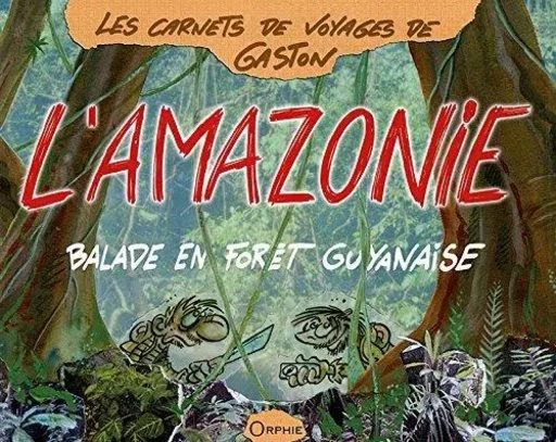 L'Amazonie - balade en forêt guyanaise -  Gaston - ORPHIE