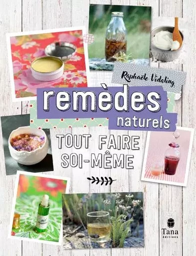 Tout faire soi-même : remède naturel NED - Raphaële Vidaling - edi8