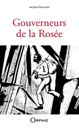 GOUVERNEURS DE LA ROSEE