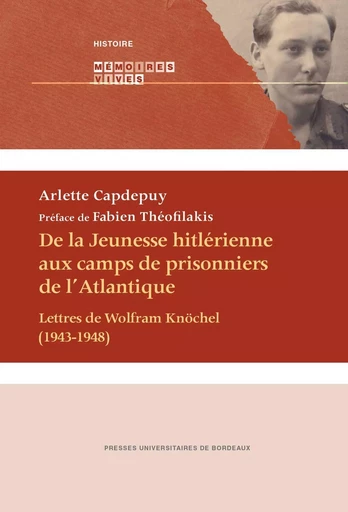 De la Jeunesse hitlérienne aux camps de prisonniers de l'Atlantique - Arlette Capdepuy - PU BORDEAUX