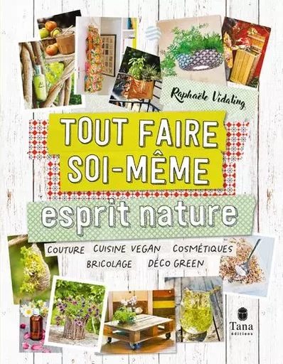 Tout faire soi-même : Esprit Nature NED - Raphaële Vidaling - edi8