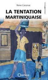 La tentation martiniquaise - roman