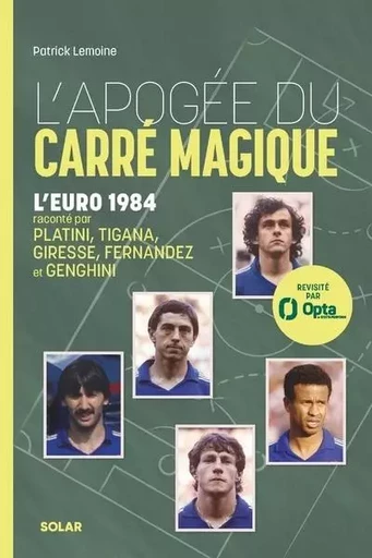 L'Apogée du carré magique - L'Euro 1984 - Patrick LEMOINE - edi8