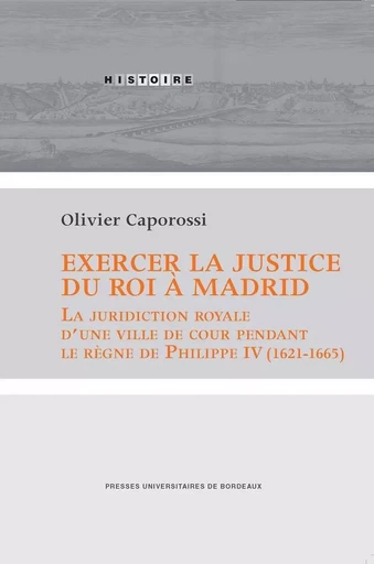 Exercer la justice du roi à madrid - Olivier Caporossi - PU BORDEAUX