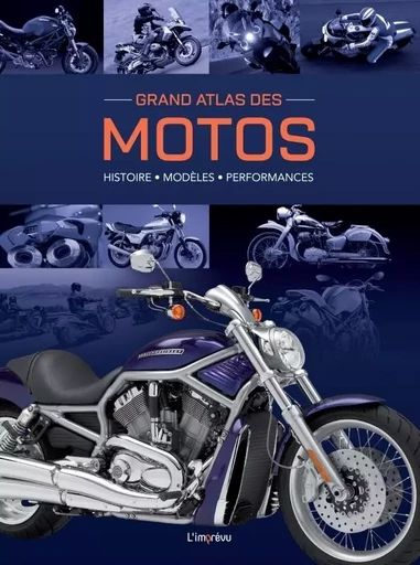 Grand Atlas des Motos. Histoire, modèles, performances - Stephan Fennel - L'IMPREVU