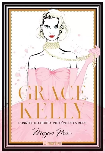 Grace Kelly. L'univers illustré d'une icône de la mode - Megan Hess - L'IMPREVU