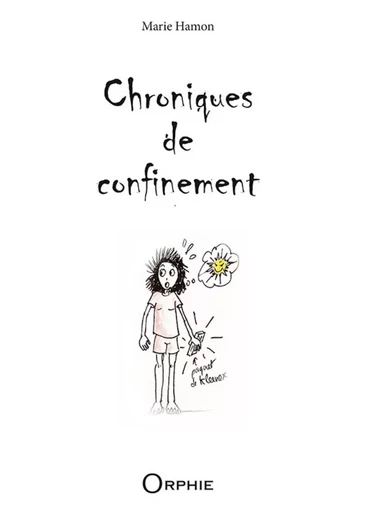 Chroniques de confinement -  - ORPHIE