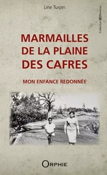 Marmailles de la plaine des Cafres - mon enfance redonnée