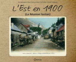 L'EST EN 1900 : DU BEAU PAYS AU GRAND BRULE