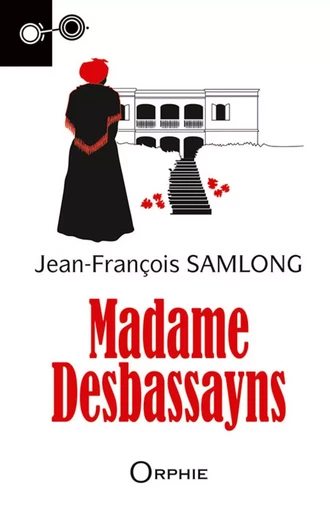 Madame Desbassayns - roman -  - ORPHIE