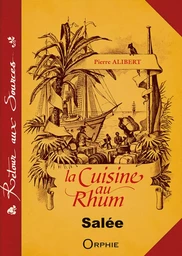 La cuisine au rhum - recettes salées