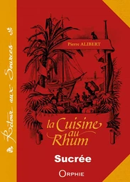 La cuisine au rhum - recettes sucrées