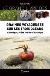 Le grand livre des graines voyageuses sur les trois océans - Atlantique, océan Indien et Pacifique