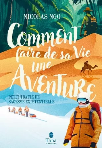 Comment faire de sa vie une aventure - Nicolas Ngo - edi8