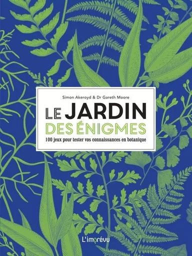 Le jardin des énigmes. 100 jeux pour tester vos connaissances en botanique -  - L'IMPREVU