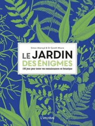 Le jardin des énigmes. 100 jeux pour tester vos connaissances en botanique