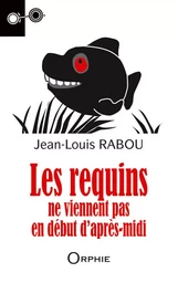 Les requins ne viennent pas en début d'après-midi - roman