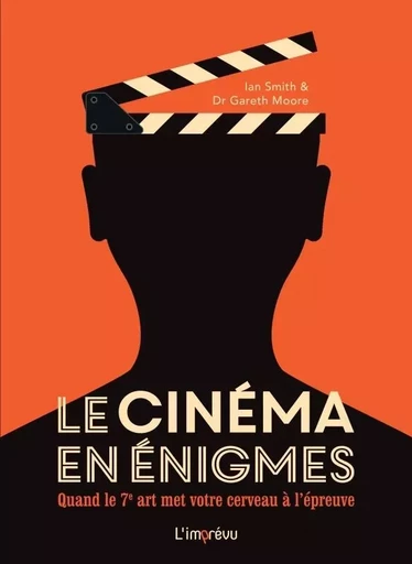 Le cinéma en énigmes. Quand le 7ème art met votre cerveau à l épreuve -  - L'IMPREVU