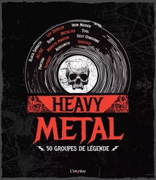 Heavy Metal. 50 groupes de légende