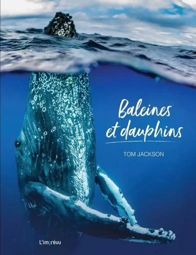 Baleines et dauphins - Tom Jackson - L'IMPREVU