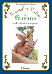 Nouvelles fables de Guyane - pour les enfants et leurs parents