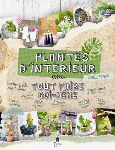 Tout faire soi-même plantes d'intérieur - Raphaële Vidaling - edi8